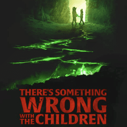 There's Something Wrong With the Children