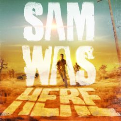 Sam Was Here