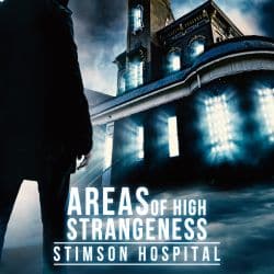 Areas of High Strangeness: Stimson Hospital
