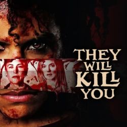 They Will Kill You